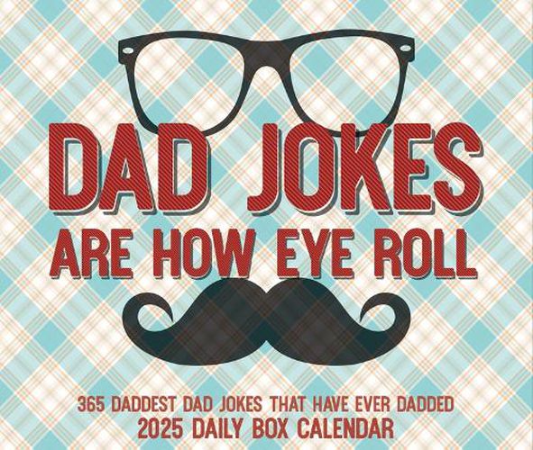 Dad Jokes Are How Eye Roll 2025 6.2 X 5.4 Box Calendar