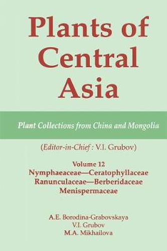 Cover image for Plants of Central Asia - Plant Collection from China and Mongolia Vol. 12: Nymphaeaceae-Ceratophyllaceae, Ranunculaceae-Berberidaceae, Menispermaceae