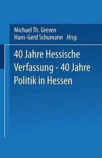 Cover image for 40 Jahre Hessische Verfassung -- 40 Jahre Politik in Hessen