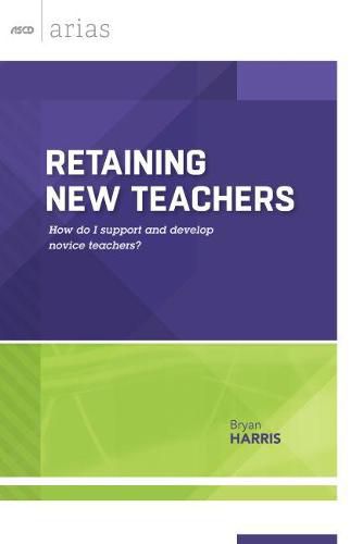 Cover image for Retaining New Teachers: How Do I Support and Develop Novice Teachers?