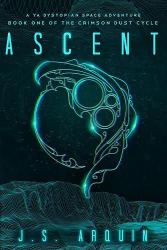 Cover image for Ascent: A YA Dystopian Space Adventure (Book One of The Crimson Dust Cycle)