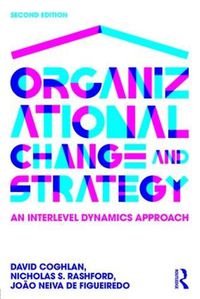 Cover image for Organizational Change and Strategy: An interlevel dynamics approach