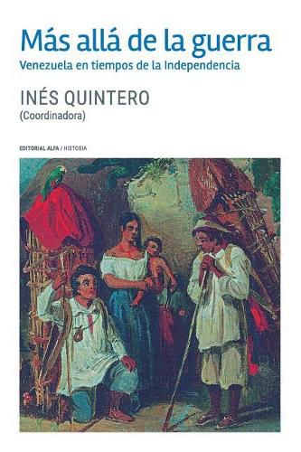 M s All  de la Guerra: Venezuela En Tiempos de la Independencia