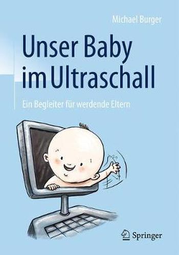 Unser Baby Im Ultraschall: Ein Begleiter Fur Werdende Eltern