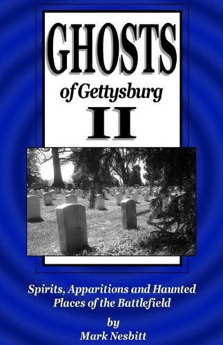 Cover image for Ghosts of Gettysburg II: Spirits, Apparitions and Haunted Places of the Battlefield