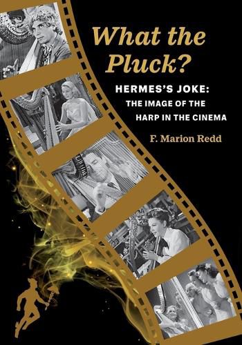 Cover image for What the Pluck? Hermes's Joke: The Image of the Harp in the Cinema