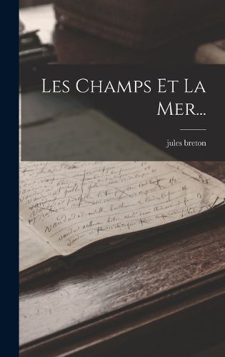 Cover image for Les Champs Et La Mer...