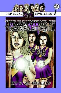 Cover image for Pep Squad Mysteries Book 2:The Haunting of Townsand Hall