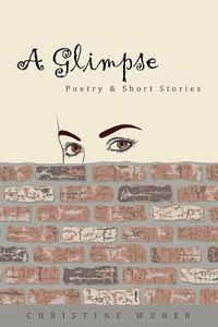 Cover image for A Glimpse: Poetry & Short Stories