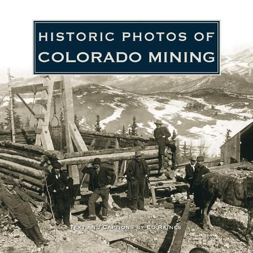 Cover image for Historic Photos of Colorado Mining