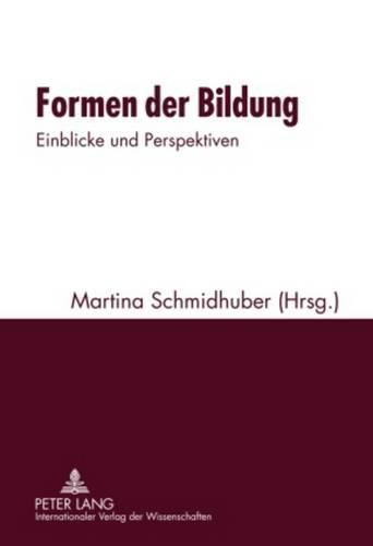 Cover image for Formen Der Bildung: Einblicke Und Perspektiven- Mit Einem Beitrag Von Konrad Paul Liessmann