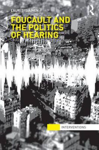 Cover image for Foucault & the Politics of Hearing