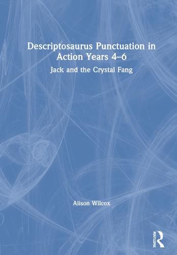 Cover image for Descriptosaurus Punctuation in Action Years 4-6: Jack and the Crystal Fang: Jack and the Crystal Fang