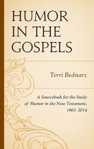 Cover image for Humor in the Gospels: A Sourcebook for the Study of Humor in the New Testament, 1863-2014
