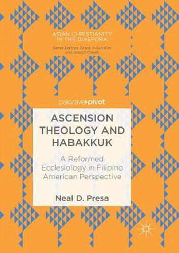 Cover image for Ascension Theology and Habakkuk: A Reformed Ecclesiology in Filipino American Perspective