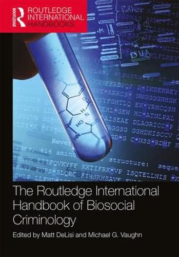 Cover image for The Routledge International Handbook of Biosocial Criminology