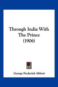 Cover image for Through India with the Prince (1906)