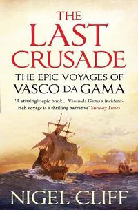 Cover image for The Last Crusade: The Epic Voyages of Vasco da Gama