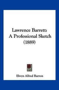 Cover image for Lawrence Barrett: A Professional Sketch (1889)