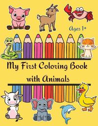 Cover image for My First Coloring Book: Coloring book for toddlers Kids activity book with big and simple pictures Color and Learn Animals ages 1-4