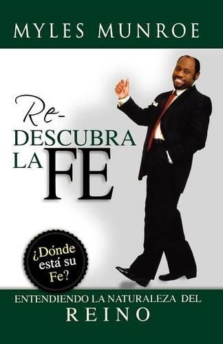 Cover image for Redescubra la Fe: Donde Esta su Fe? Entendiendo la Naturaleza del Reino