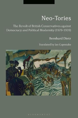 Cover image for Neo-Tories: The Revolt of British Conservatives against Democracy and Political Modernity (1929-1939)