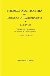 Cover image for The Roman Antiquities of Dionysius of Halicarnassus: Volume I