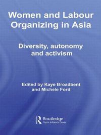 Cover image for Women and Labour Organizing in Asia: Diversity, Autonomy and Activism