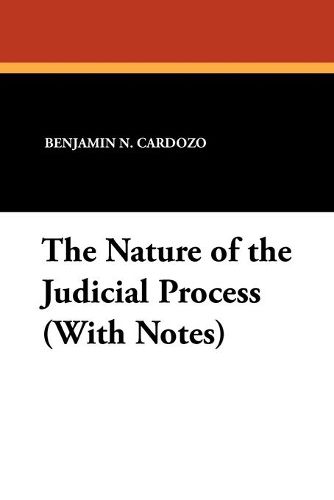 The Nature of the Judicial Process (With Notes)