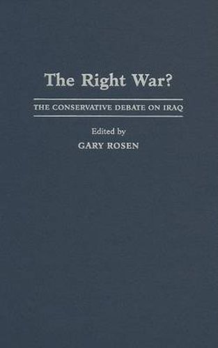 Cover image for The Right War?: The Conservative Debate on Iraq