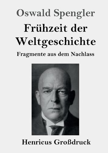 Cover image for Fruhzeit der Weltgeschichte (Grossdruck): Fragmente aus dem Nachlass