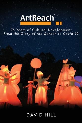 ArtReach - 25 Years of Cultural Development: From The Glory of the Garden to Covid-19