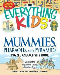 Cover image for The Everything  Kids' Mummies, Pharaohs, and Pyramids Puzzle and Activity Book