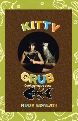 Cover image for Kitty Grub: Cooking made easy for your cat