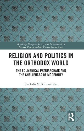 Cover image for Religion and Politics in the Orthodox World: The Ecumenical Patriarchate and the Challenges of Modernity