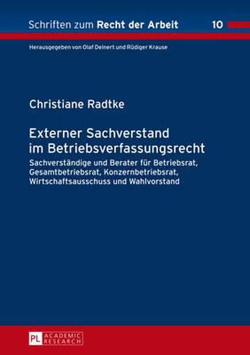 Cover image for Externer Sachverstand Im Betriebsverfassungsrecht: Sachverstaendige Und Berater Fuer Betriebsrat, Gesamtbetriebsrat, Konzernbetriebsrat, Wirtschaftsausschuss Und Wahlvorstand