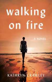 Cover image for Walking on Fire: A Novel