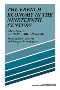 Cover image for The French Economy in the Nineteenth Century: An Essay in Econometric Analysis