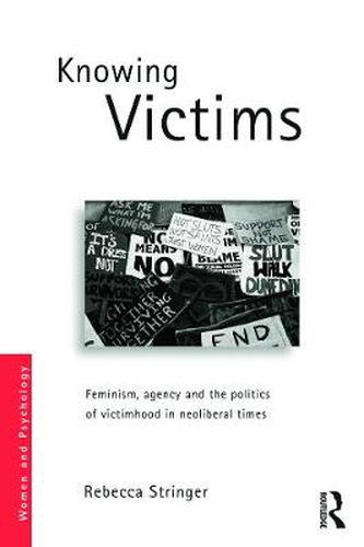 Cover image for Knowing Victims: Feminism, agency and victim politics in neoliberal times