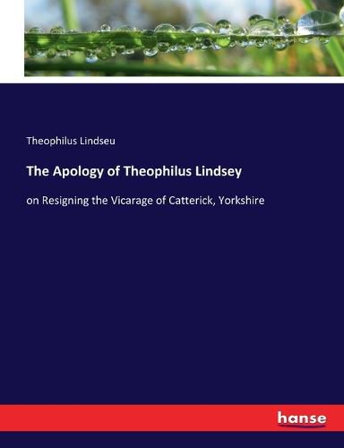 The Apology of Theophilus Lindsey