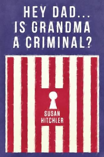 Cover image for Hey Dad... Is Grandma a Criminal?