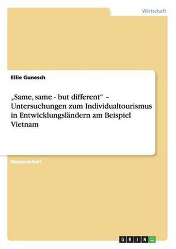 Cover image for Same, same - but different - Untersuchungen zum Individualtourismus in Entwicklungslandern am Beispiel Vietnam