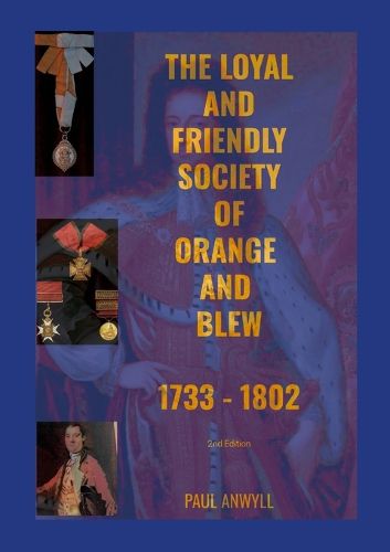 Cover image for The Loyal and Friendly Society of the Orange and Blew 1733 - 1802