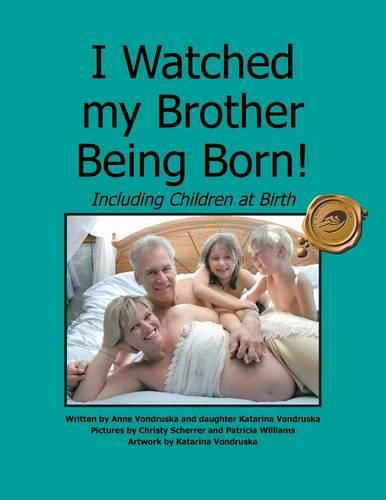 Cover image for I Watched My Brother Being Born: Including Children at Birth