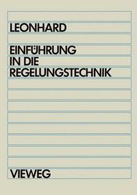 Cover image for Einfuhrung in die Regelungstechnik: Lineare und nichtlineare Regelvorgange fur Elektrotechniker, Physiker und Maschinenbauer ab 5. Semester