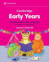 Cover image for Cambridge Early Years Communication and Language for English as a First Language Learner's Book 2B