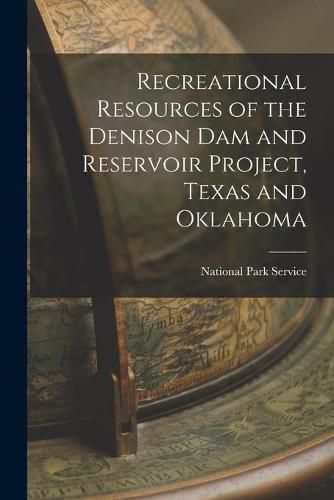 Cover image for Recreational Resources of the Denison Dam and Reservoir Project, Texas and Oklahoma