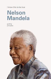 Cover image for Nelson Mandela (I Know This To Be True): Guiding principles