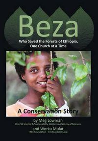 Cover image for Beza, Who Saved the Forests of Ethiopia, One Church at a Time - A Conservation Story
