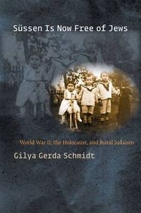 Cover image for Sussen Is Now Free of Jews: World War II, The Holocaust, and Rural Judaism